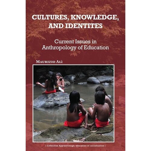 Cultures, Knowledge And Identities - Current Issues In Anthropology Of Education