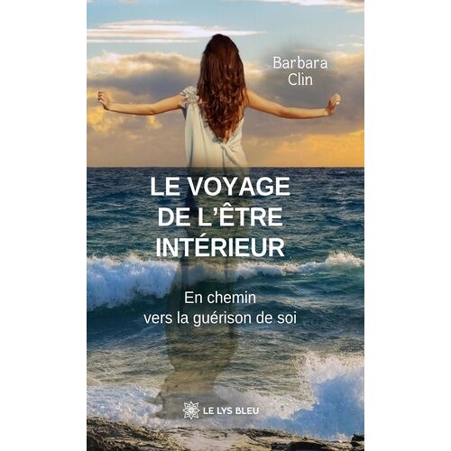 Le Voyage De L'être Intérieur - En Chemin Vers La Guérison De Soi