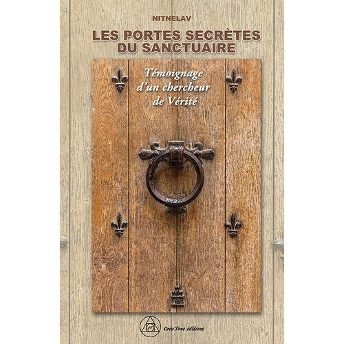 Les Portes Secrètes Du Sanctuaire - Témoignage D'un Chercheur De Vérité