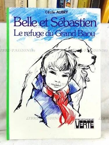 Livre : Belle Et Sébastien (Le Refuge Du Grand Baou)