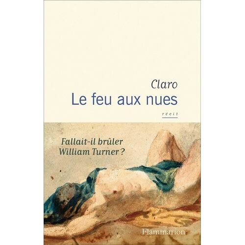 Le Feu Aux Nues - Fallait-Il Brûler William Turner ?