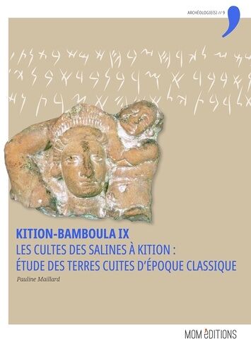 Kition-Bamboula - Volume 9, Les Cultes Des Salines À Kition : Étude Des Terres Cuites D'époque Classique