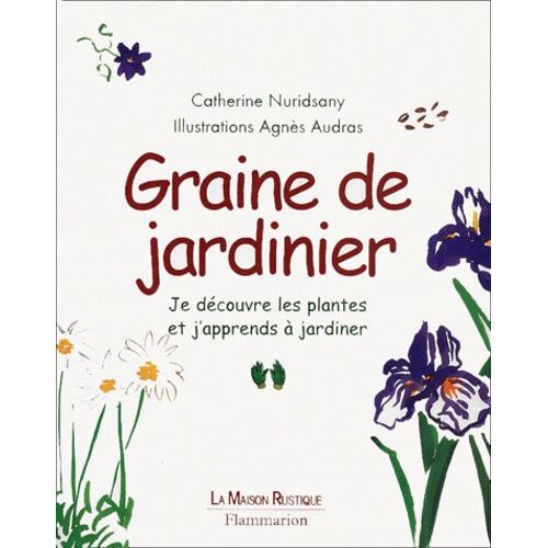 Graine De Jardinier - Je Decouvre Les Plantes Et J'apprends A Jardiner