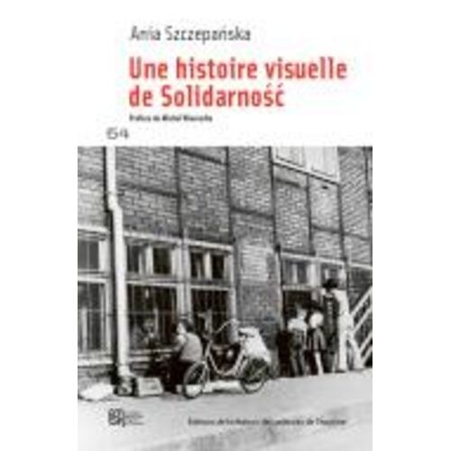 Une Histoire Visuelle De Solidarnosc