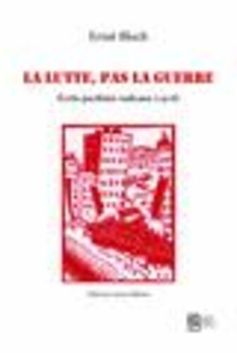 La Lutte, Pas La Guerre - Ecrits Pacifistes Radicaux (1918)