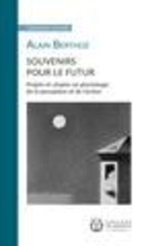 Souvenirs Pour Le Futur - Projets Et Utopies En Physiologie De La Perception Et De L'action