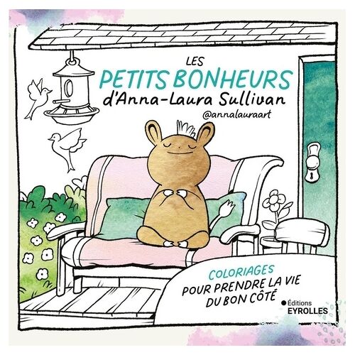Les Petits Bonheurs D'anna-Laura Sullivan - Coloriages Pour Prendre La Vie Du Bon Côté