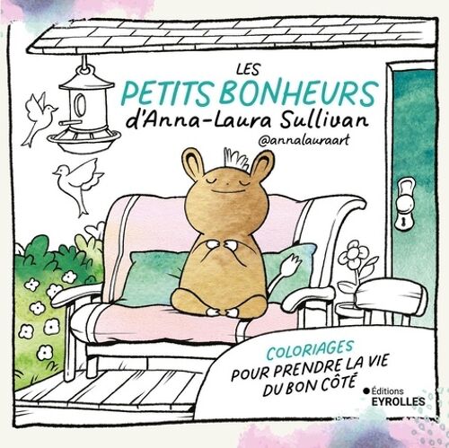 Les Petits Bonheurs D'anna-Laura Sullivan - Coloriages Pour Prendre La Vie Du Bon Côté