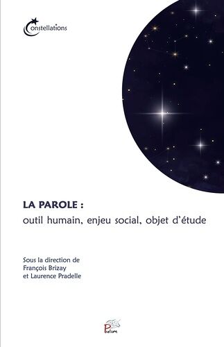 La Parole : Outil Humain, Enjeu Social, Objet D'étude