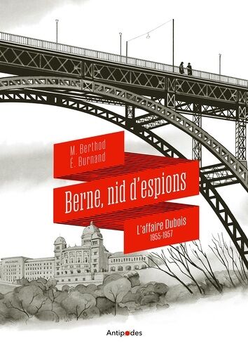 Berne, Nid D'espions - L'affaire Dubois 1955-1957