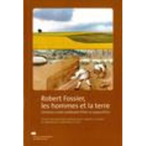 Robert Fossier, Les Hommes Et La Terre - L'histoire Rurale Médiévale D'hier Et D'aujourd'hui