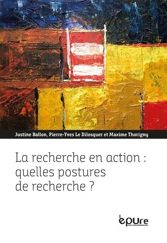 La Recherche En Action : Quelles Postures De Recherche ? - Expériences Croisées De Jeunes Chercheurs