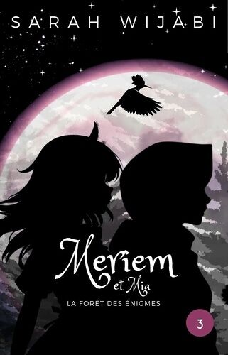 Meriem Et Mia - Tome 3 - La Forêt Des Énigmes