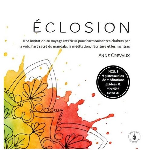 Eclosion - Une Invitation Au Voyage Intérieur Pour Hamoniser Tes Chakras