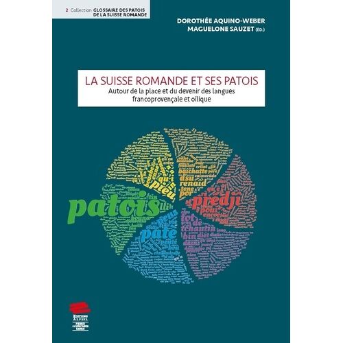 La Suisse Romande Et Ses Patois - Autour De La Place Et Du Devenir Des Langues Francoprovençale Et Oïlique