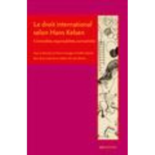 Le Droit International Selon Hans Kelsen - Criminalités, Responsabilités, Normativités