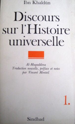 Discours Sur L'Histoire Universelle - Tome 1 - Al-Muqaddima - Traduction Nouvelle, Préface Et Notes Par Vincent Monteil