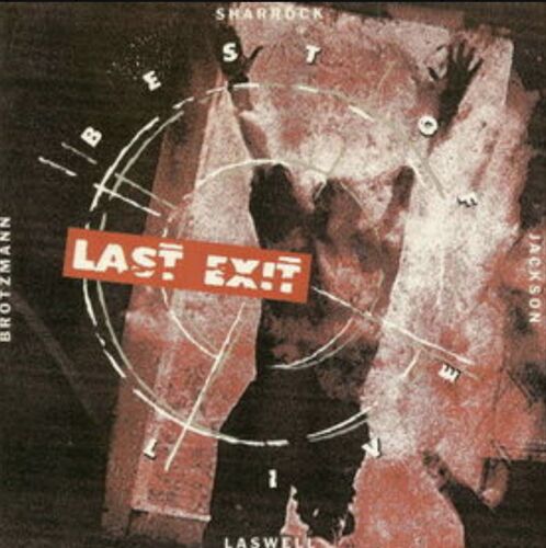 Last Exit Laswell , Brötzmann , Jackson , Sharrock : Best Of Live