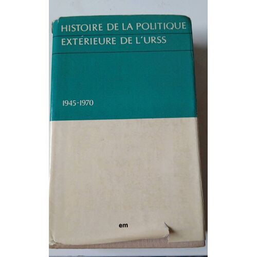 Histoire De La Politique Extérieure De L’Urss 1945-1970 , Editions De Moscou 1974