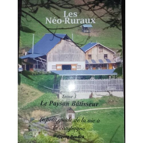 Les Néo-Ruraux Tome 3: Le Paysan Bâtisseur