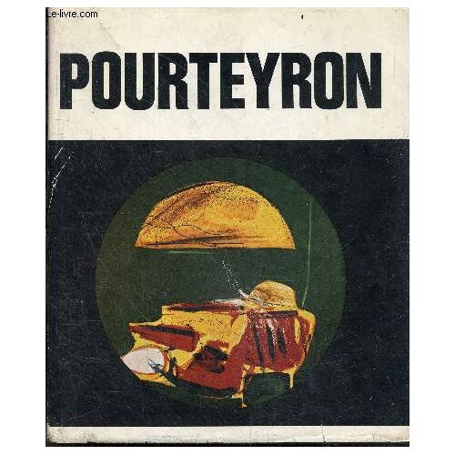 Pourteyron - Avec Envoi De Michel Pourteyron - Exemplaire N°74 / 300 - Collection L Oeuvre Par L Homme - L Homme Et L Oeuvre, L Homme Par L Oeuvre, Documents, Reperes, Le Braconnier Des Formes, Avant La Tentation, La Tentation De L Informel, Du Zebre En..
