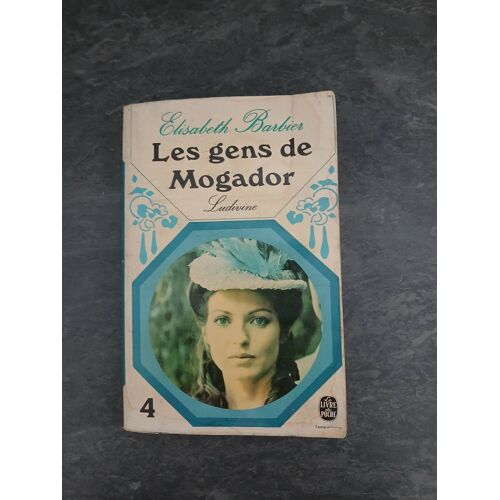 Les Gens De Mogador Tome 4 - Élisabeth Barbier