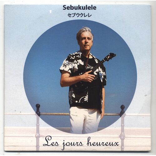 Sebukulele - Les Jours Heureux