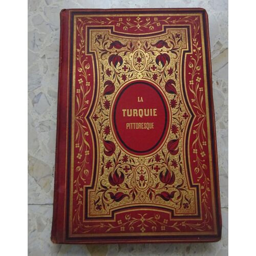 La Turquie Pittoresque : Histoire, Moeurs, Description Par W. A. Duckett, Préface Théophile Gautier. Gravures. Paris, Veuve Magnin Et Fils