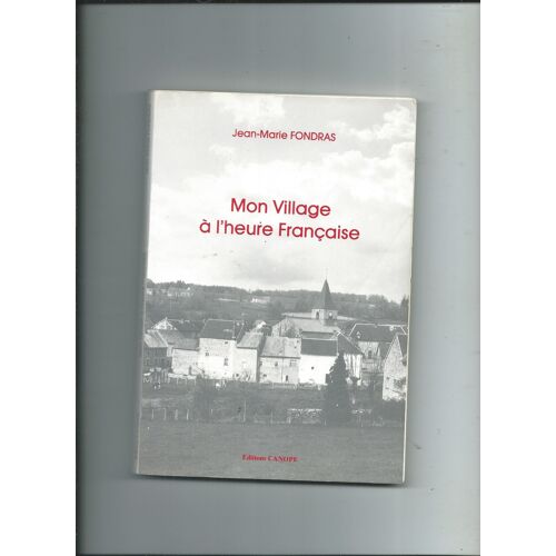 Mon Village À L'Heure Française De Jean-Marie Fondras Au Éditions Canope 1989 (Livre Dédicacé Par L'Auteur, Il S'Agit Du Village De Biollet Dans Le Puy De Dôme)