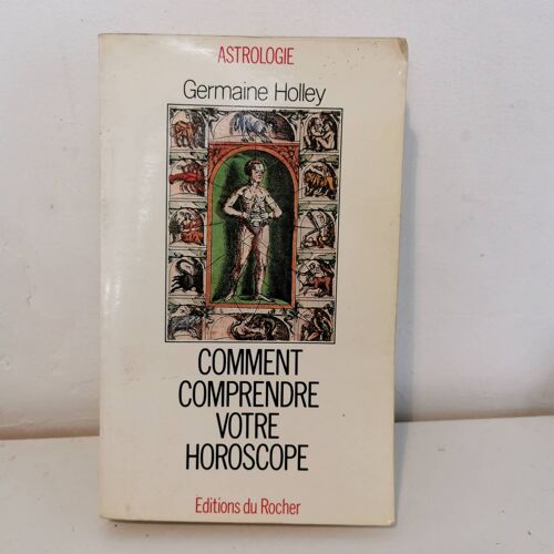 Comment Comprendre Votre Horoscope. Germaine Holley