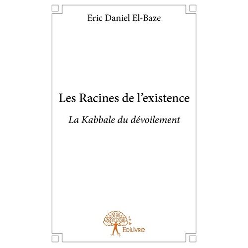 Les Racines De L'existence