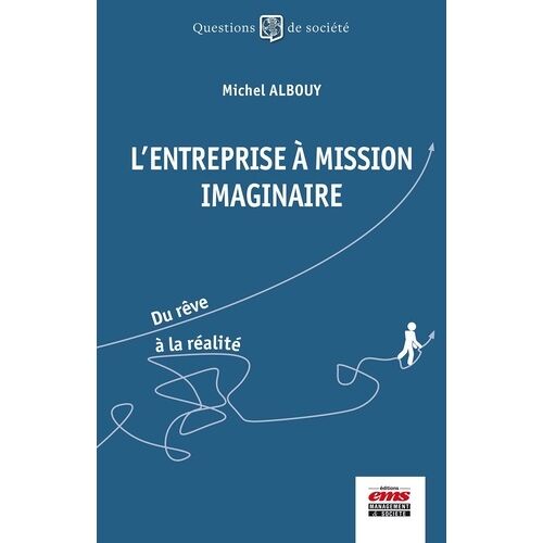 L'entreprise À Mission Imaginaire - Du Rêve À La Réalité