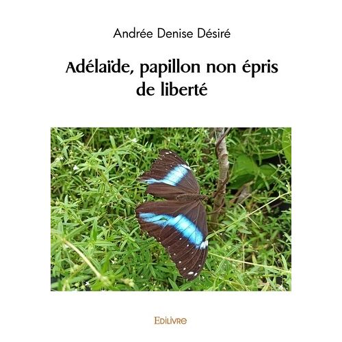Adélaïde, Papillon Non Épris De Liberté