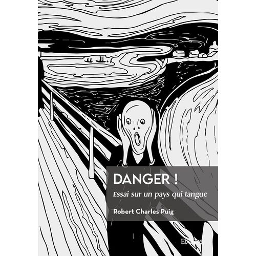 Danger ! - Essai Sur Un Pays Qui Tangue