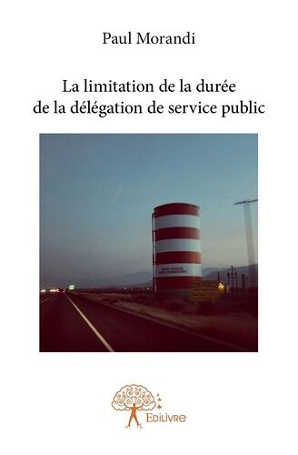 La Limitation De La Durée De La Délégation De Service Public