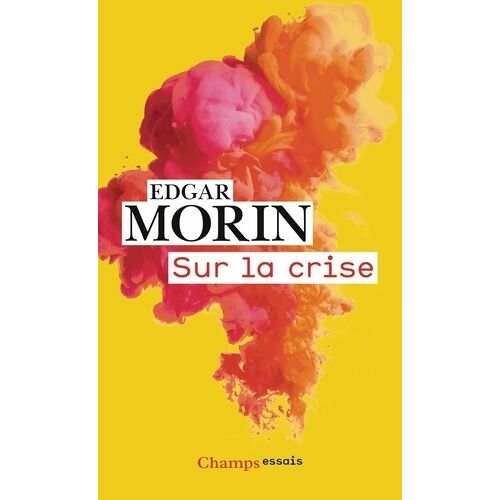 Sur La Crise - Pour Une Crisologie, Suivi De Où Va Le Monde ?