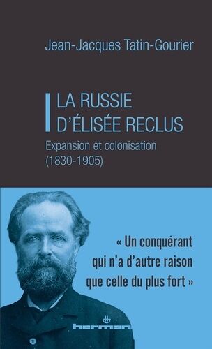 La Russie D'elisée Reclus - Expansion Et Colonisation (1830-1905)