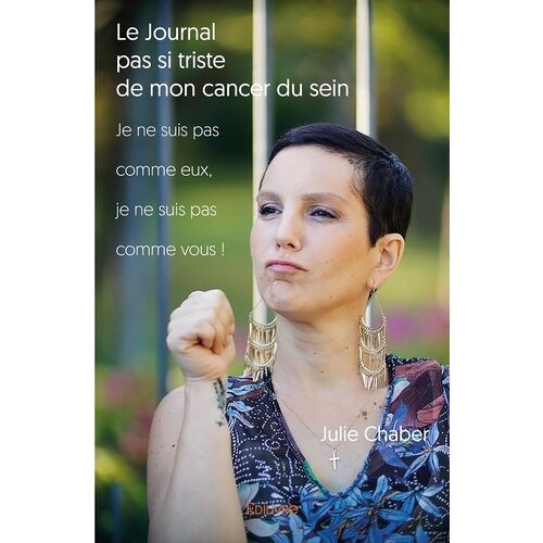 Le Journal Pas Si Triste De Mon Cancer Du Sein - Je Ne Suis Pas Comme Eux, Je Ne Suis Pas Comme Vous !