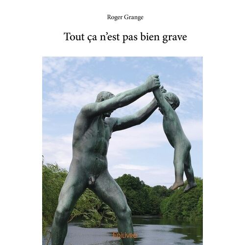 Tout Ca N'est Pas Bien Grave