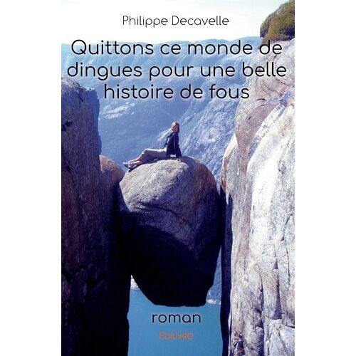 Quittons Ce Monde De Dingues Pour Une Belle Histoire De Fous