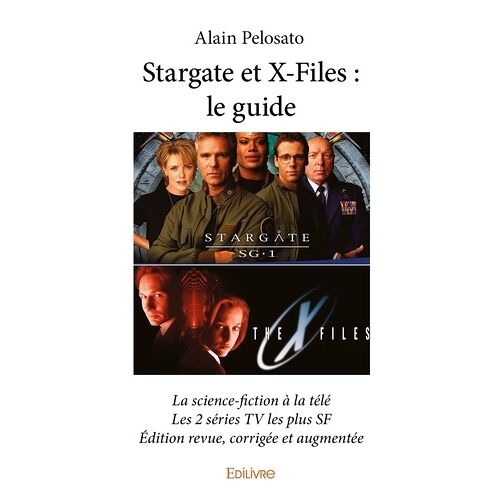 Stargate Et X-Files : Le Guide - La Science-Fiction À La Télé Les 2 Séries Tv Les Plus Sf