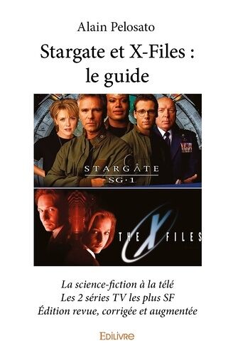Stargate Et X-Files : Le Guide - La Science-Fiction À La Télé Les 2 Séries Tv Les Plus Sf