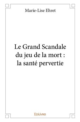 Le Grand Scandale Du Jeu De La Mort : La Santé Pervertie