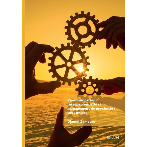 Communication Interpersonnelle Et Management De Proximité : Tout Un Art
