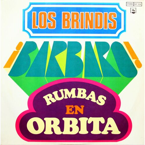 Los Brindis ‎– ¡Barbaro! Rumbas En Orbita