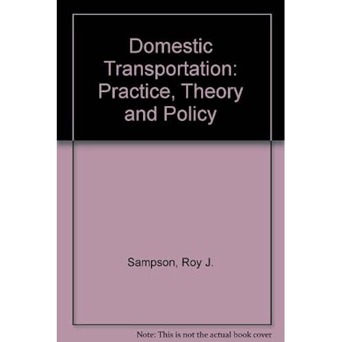 Domestic Transportation: Practice, Theory, And Policy