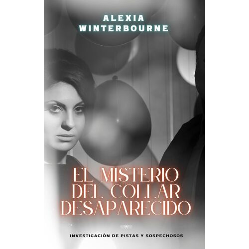 El Misterio Del Collar Desaparecido: Investigación De Pistas Y Sospechosos Paperback Book By Alexia Winterbourne