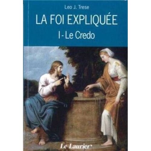 La Foi Expliquée - Tome 1, Le Credo