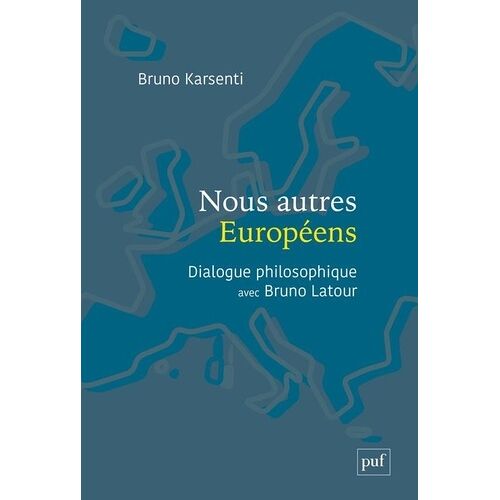 Nous Autres Européens - Dialogue Philosophique Avec Bruno Latour