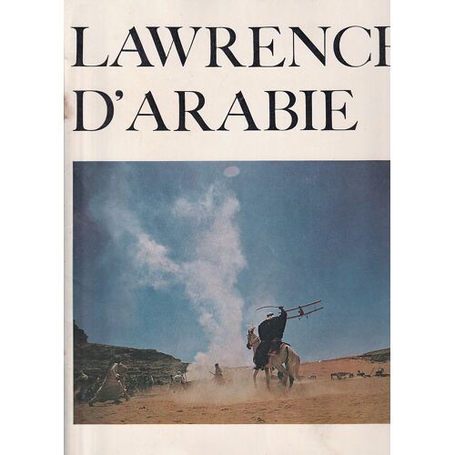 Lawrence D'Arabie : Dossier De Presse - De David Lean Avec Peter O'Toole, Alec Guinness, Anthony Quinn, Omar Sharif, Jack Hawkins - 1962